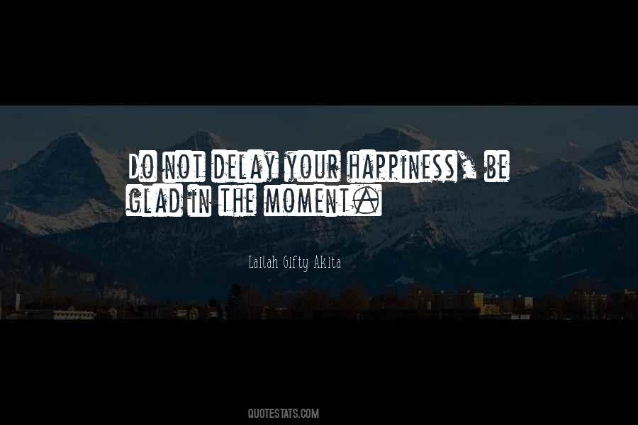 Quotes About Happiness In The Moment #95354