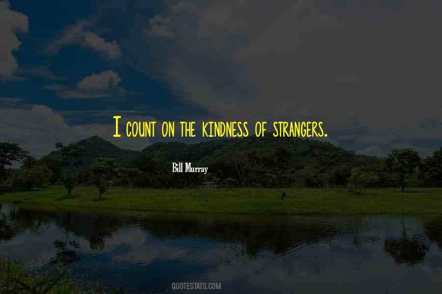 Quotes About Kindness Of Strangers #542525