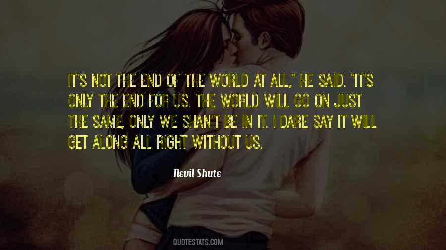 Quotes About Not The End Of The World #501403