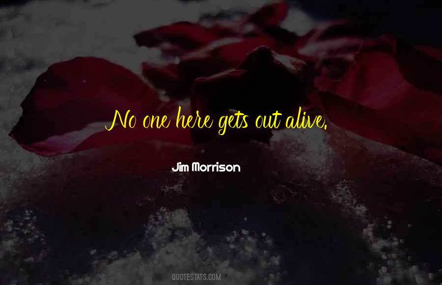 No One Here Gets Out Alive Quotes #1163017