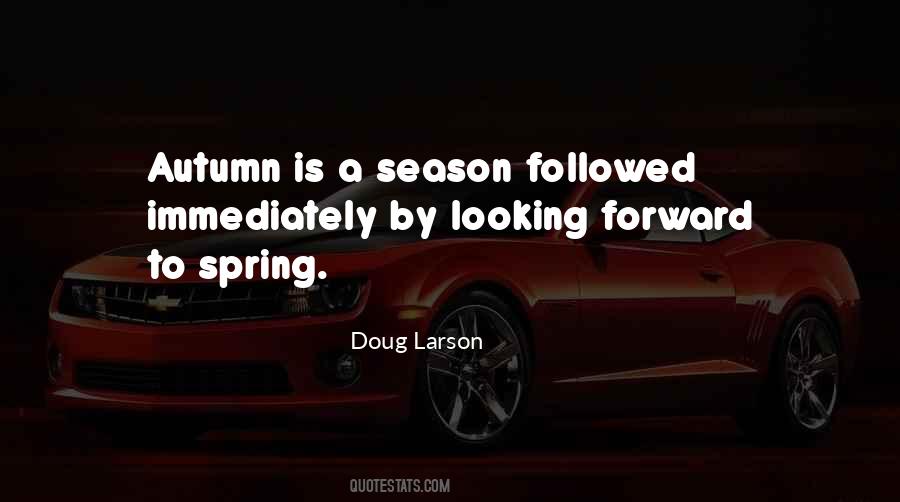 Quotes About Looking Forward To Spring #1638991