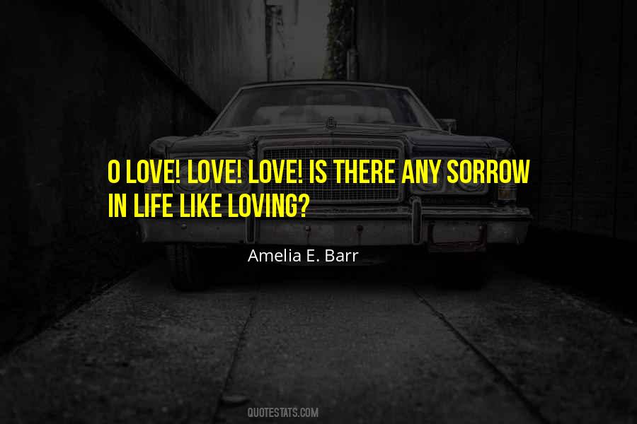 Love Life Sorrow Quotes #1475274