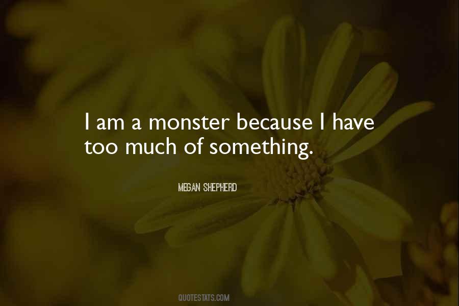 I Am A Monster Quotes #1417579