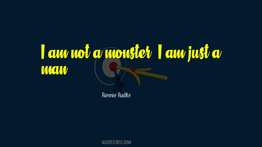 I Am A Monster Quotes #1466454