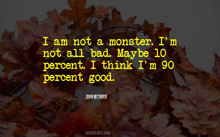 I Am A Monster Quotes #16014