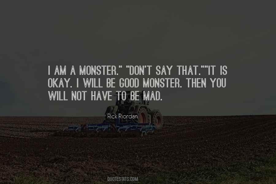 I Am A Monster Quotes #1713833