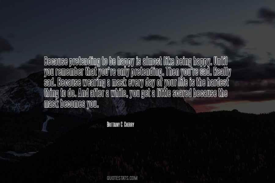 Quotes About Pretending To Be Happy With Someone #1731588