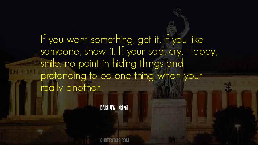 Quotes About Pretending To Be Happy With Someone #437813