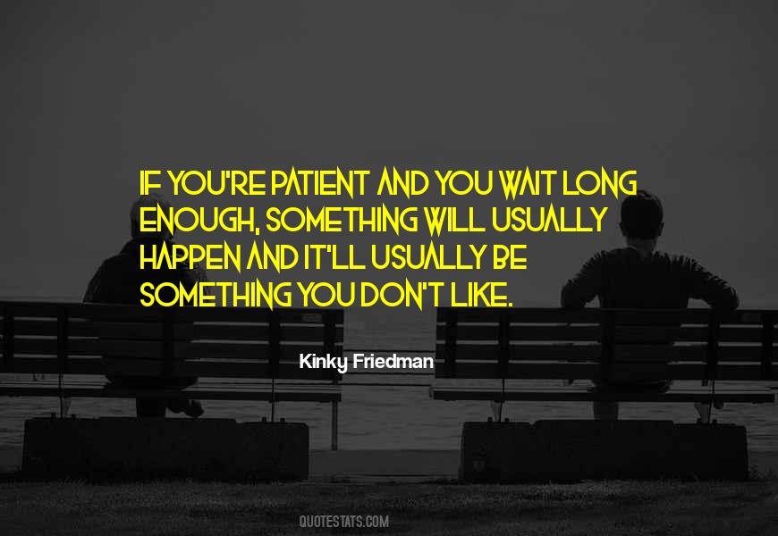 Quotes About Waiting Long Enough #1427147