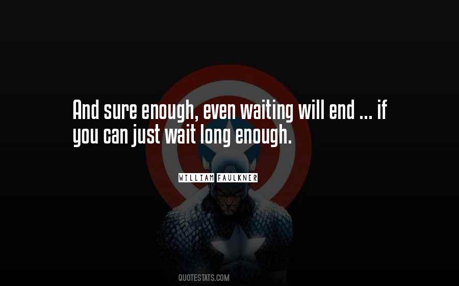 Quotes About Waiting Long Enough #1559590