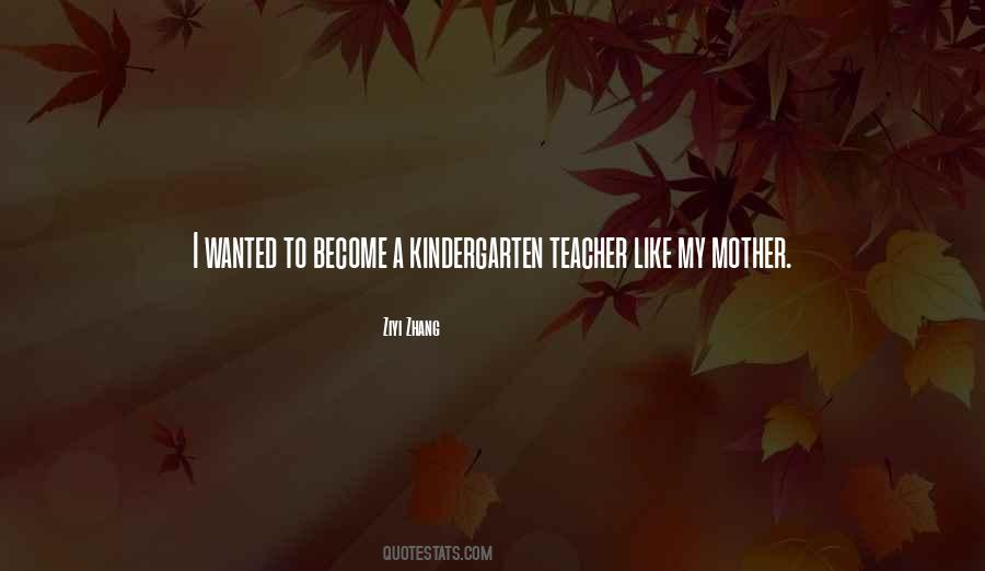 Quotes About A Kindergarten Teacher #335785