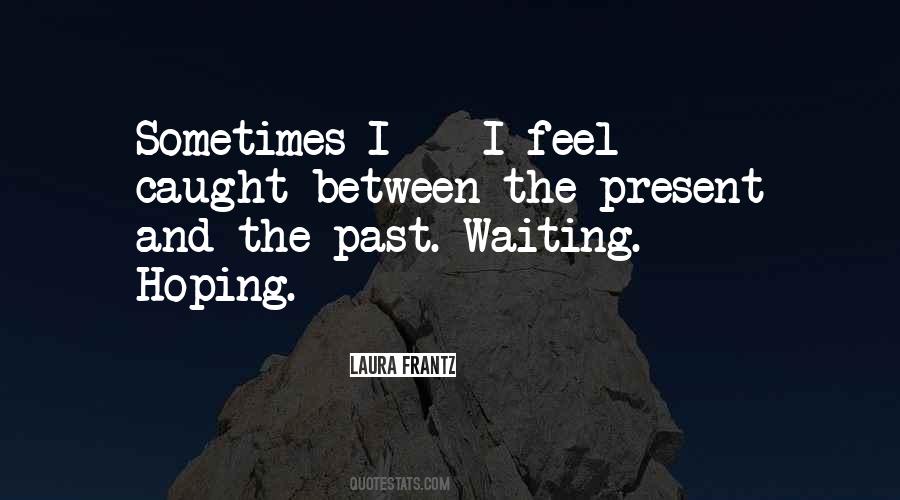Quotes About The Present And The Past #1334669