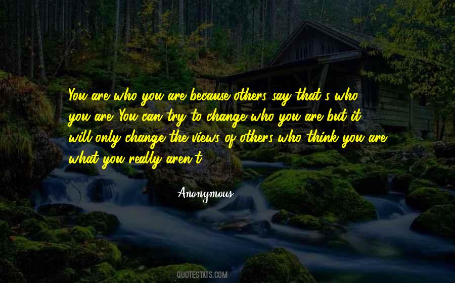 You Are Who You Are Quotes #385592