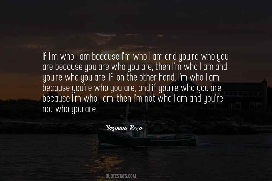 You Are Who You Are Quotes #967473