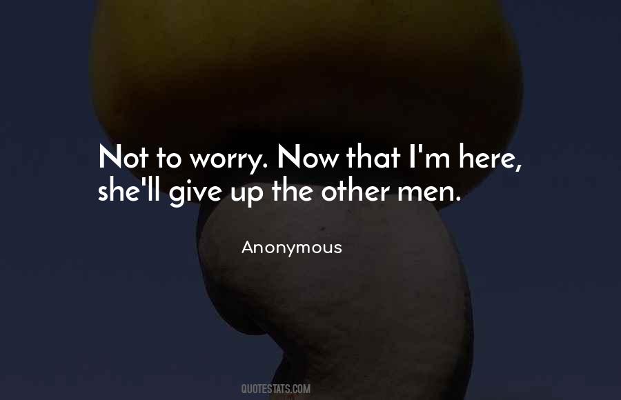 Not To Worry Quotes #1782182