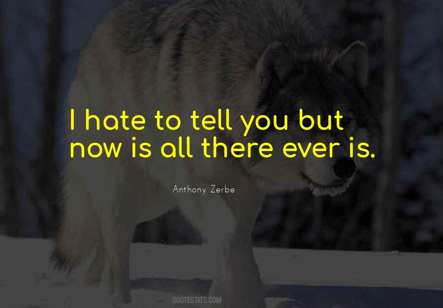 Quotes About I Hate You Now #95050