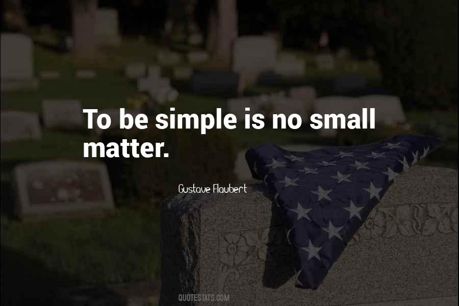 Quotes About Small And Simple Things #98489