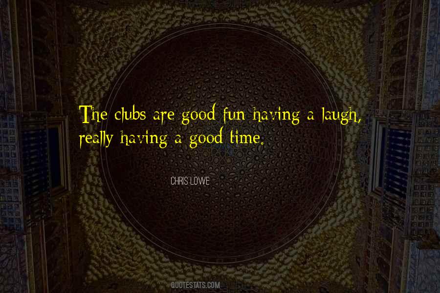 Quotes About Having A Good Time #1771233