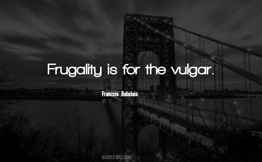 Quotes About Frugality #1814496