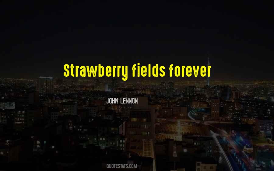 Quotes About Strawberry Fields #460905
