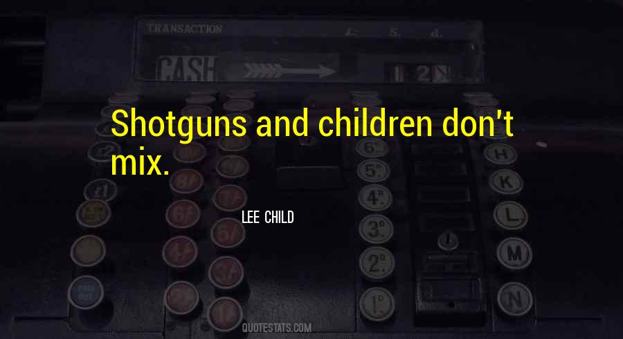 Quotes About Shotguns #1252228