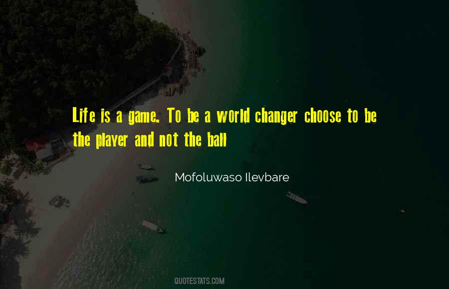 Be A Game Changer Quotes #527510