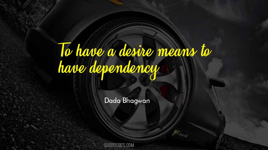 Quotes About Dependency #252326