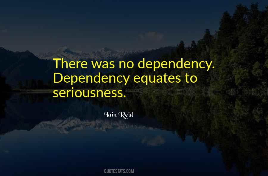 Quotes About Dependency #301798