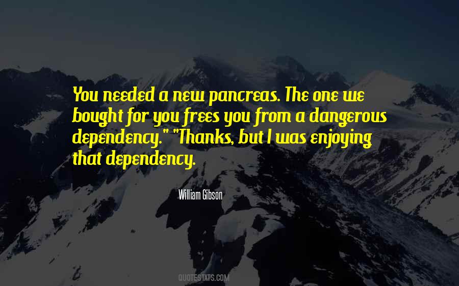 Quotes About Dependency #723488