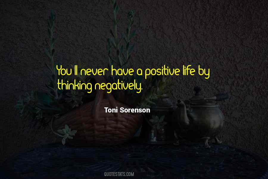 Never Think Negatively Quotes #1234279
