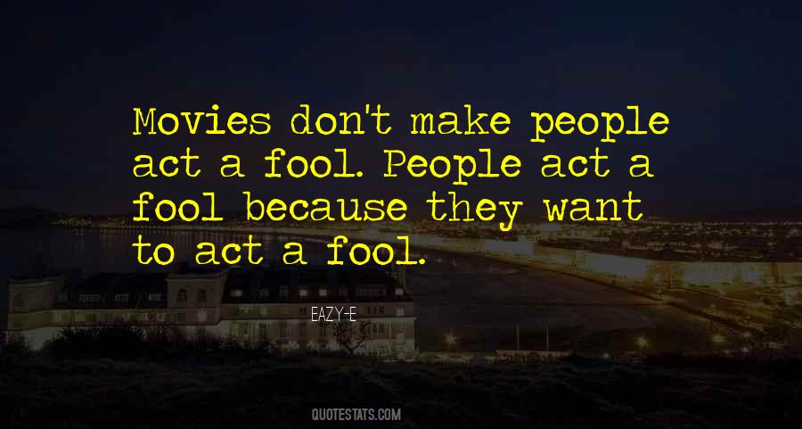 Act The Fool Quotes #1046533