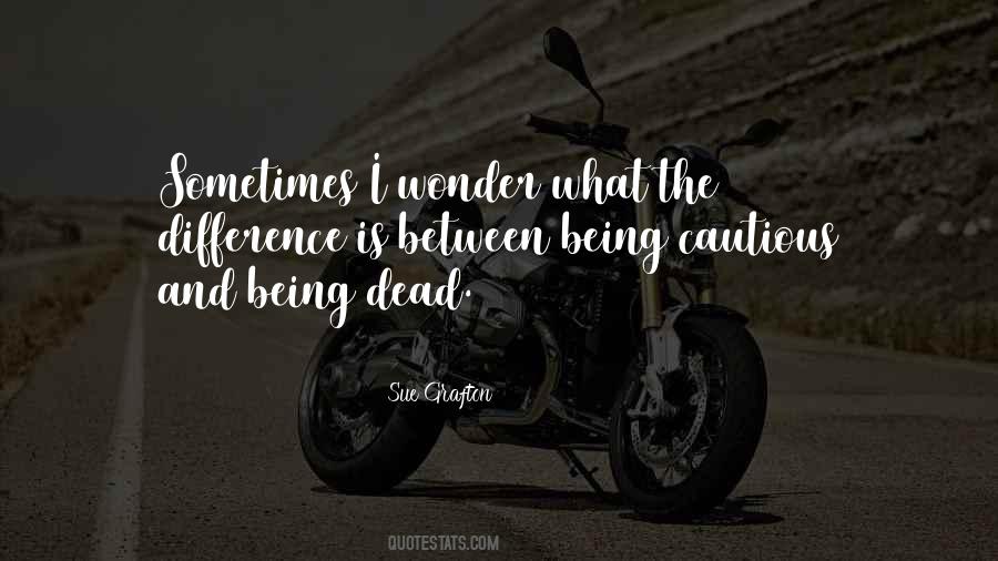 Quotes About Being Cautious #785321
