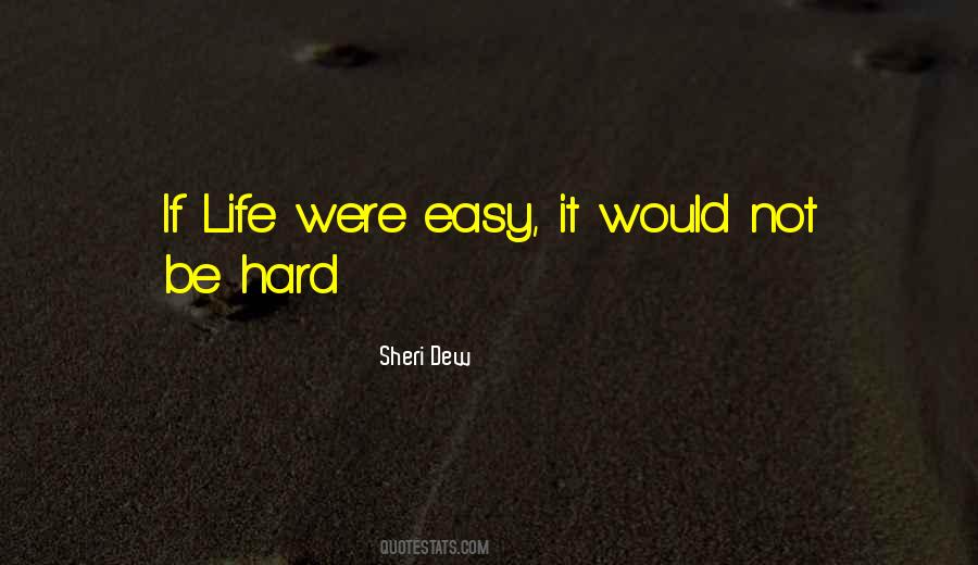 Quotes About If Life Was Easy #47660