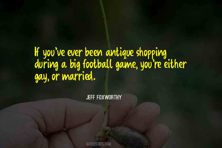 Quotes About Antique Shopping #1558089