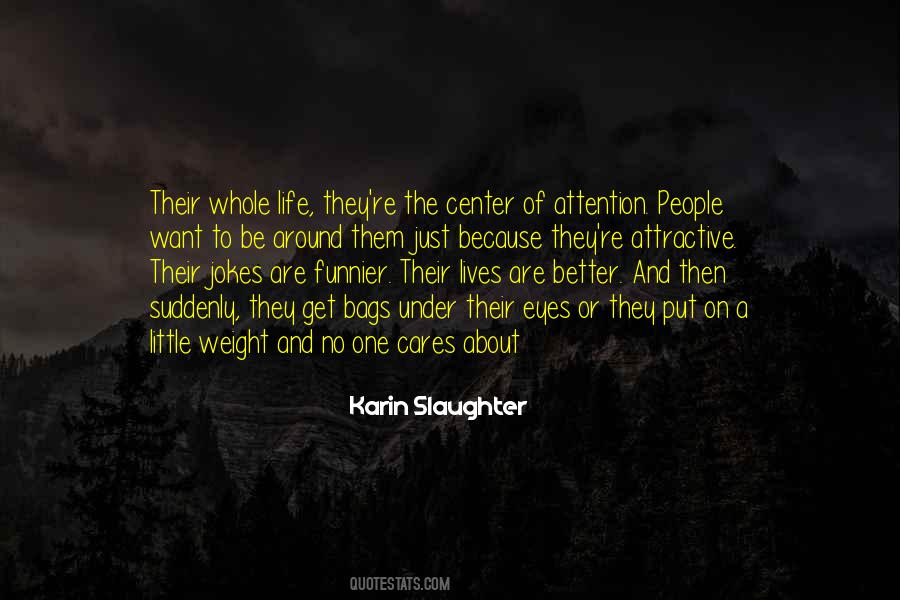 Quotes About Center Of Attention #1547350