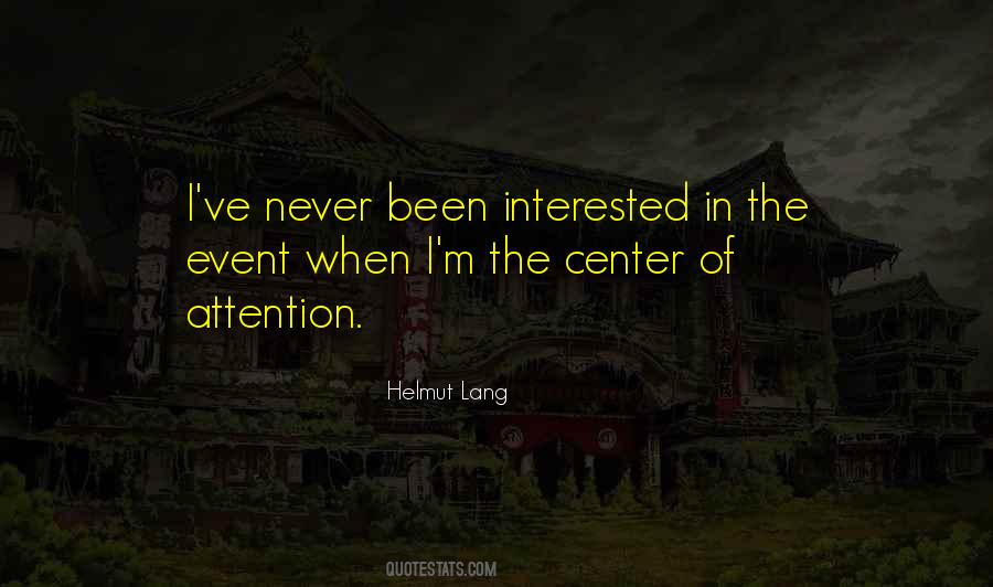 Quotes About Center Of Attention #1771054