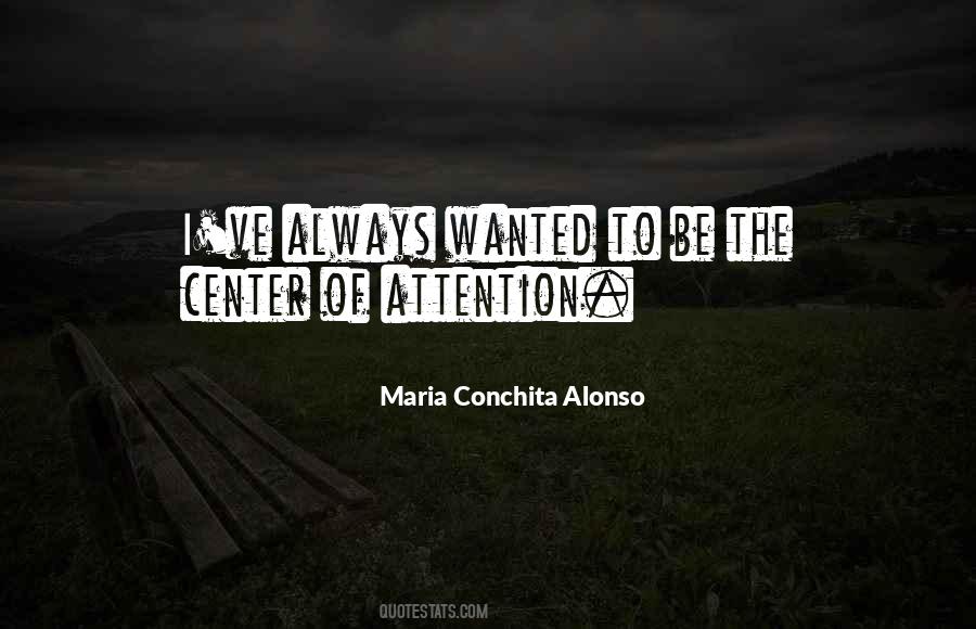 Quotes About Center Of Attention #270253