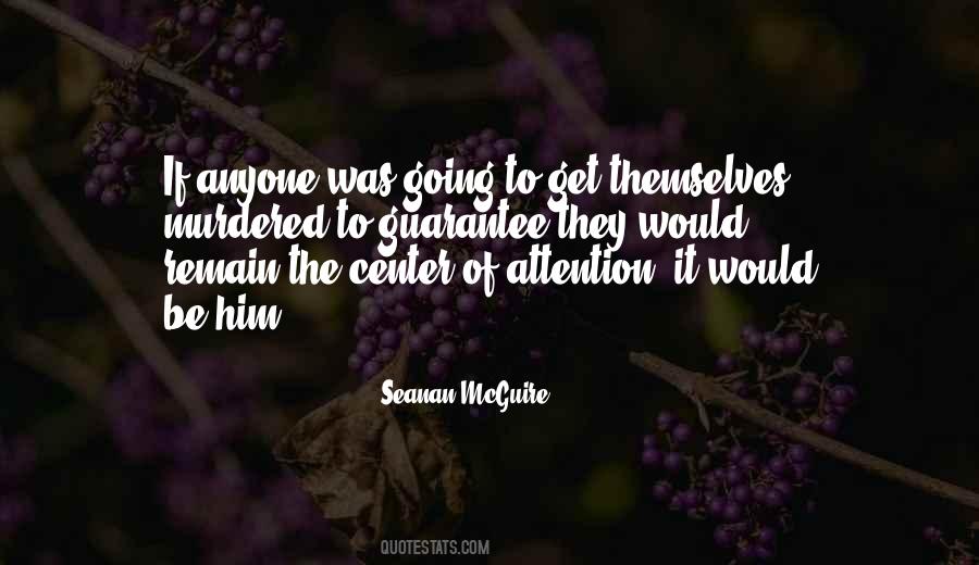 Quotes About Center Of Attention #762193