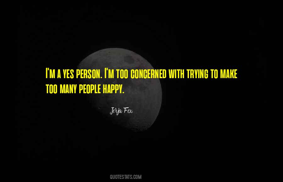 Quotes About Trying To Make Someone Happy #119788