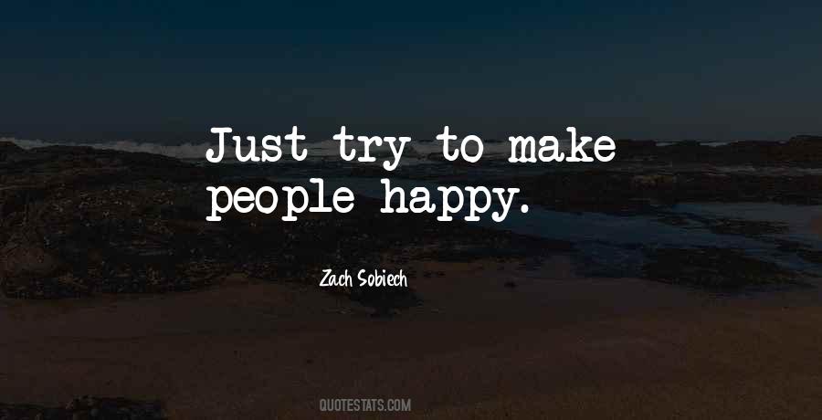 Quotes About Trying To Make Someone Happy #154875