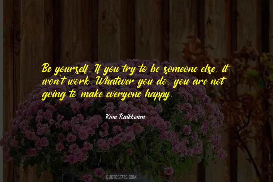 Quotes About Trying To Make Someone Happy #221750