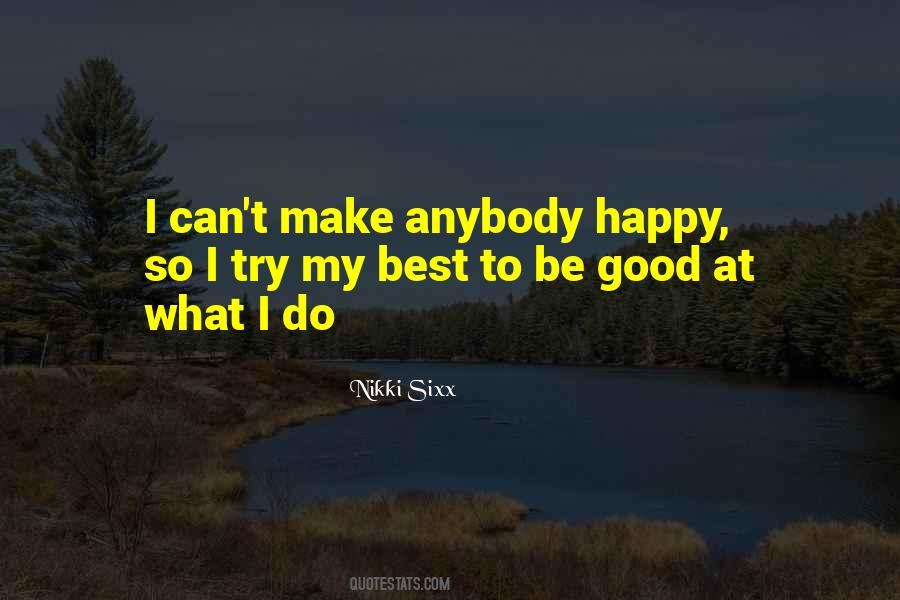 Quotes About Trying To Make Someone Happy #67882