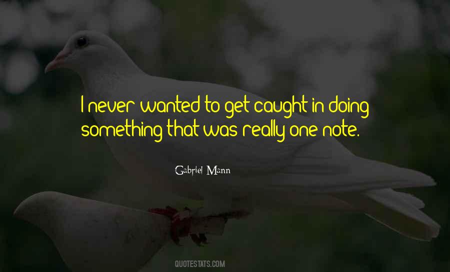 Never Get Caught Quotes #1450326