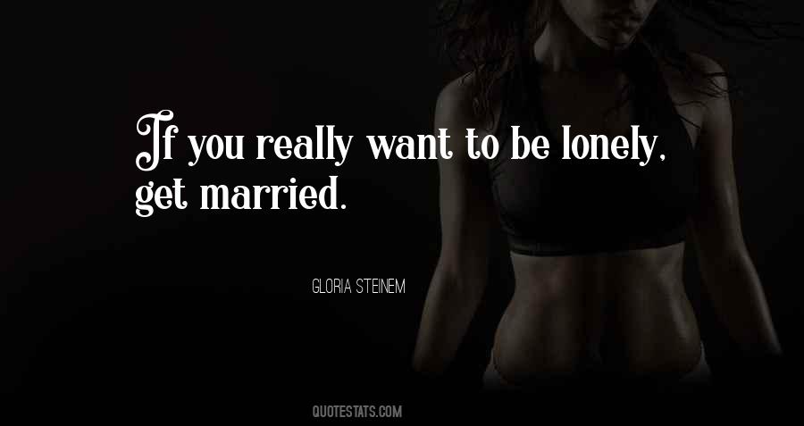 Quotes About Be Lonely #1343408