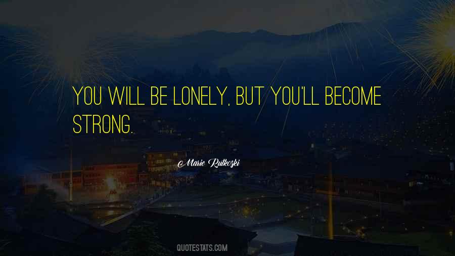 Quotes About Be Lonely #1463631
