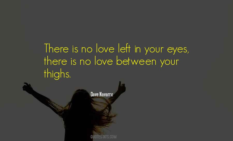 Quotes About There Is No Love #1102617