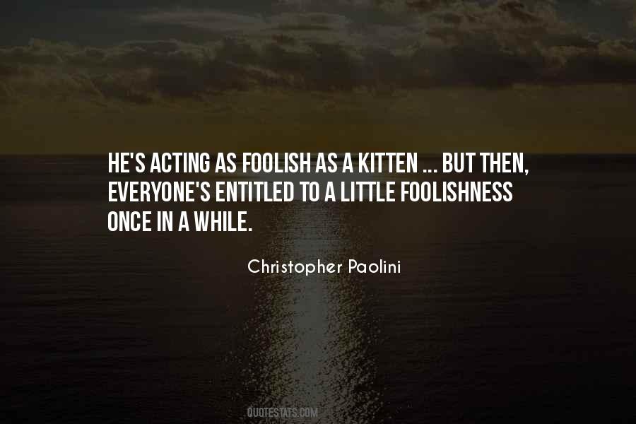 Quotes About Acting Foolish #1317005