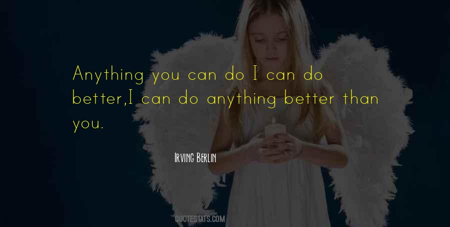 Quotes About I Can Do Better #1299533