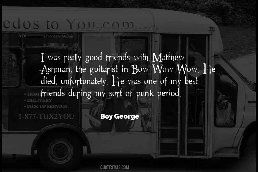 Quotes About Friends That Have Died #1275926