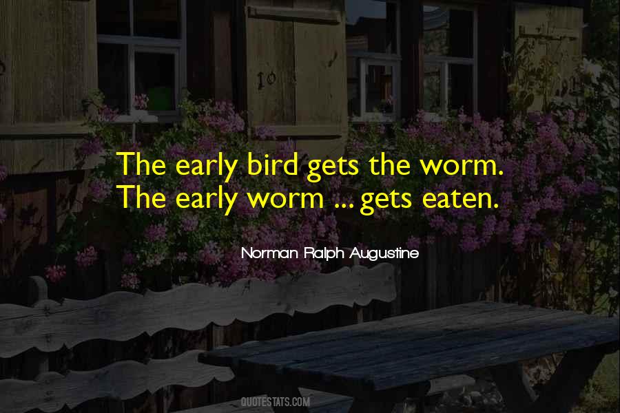 Quotes About Early Bird Gets The Worm #1033437